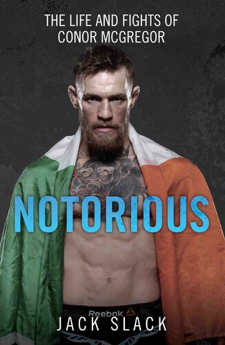 Notorious The Life And Fights Of Conor Mcgregor Jack Slack