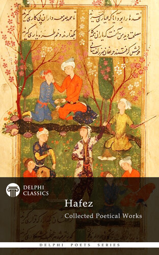 Delphi Collected Poetical Works Of Hafez Illustrated Hafez