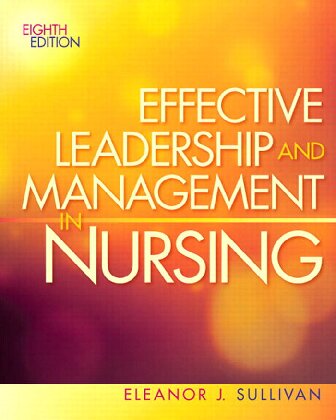 Effective Leadership And Management In Nursing 8th Edition Eleanor J Sullivan