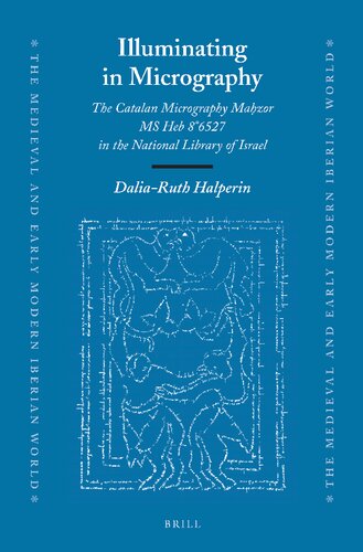 Illuminating In Micrography The Catalan Micrography Mahzorms Heb 86527 In The National Library Of Israel Daliaruth Halperin