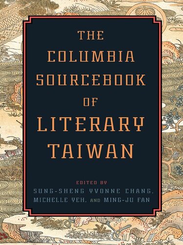 The Columbia Sourcebook Of Literary Taiwan Mingju Fan Sungsheng Yvonne Chang Michelle Yeh