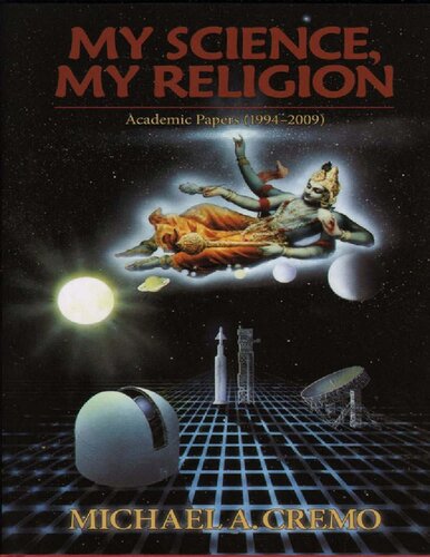 My Science My Religion Academic Papers 19942009 1st Edition Michael A Cremo
