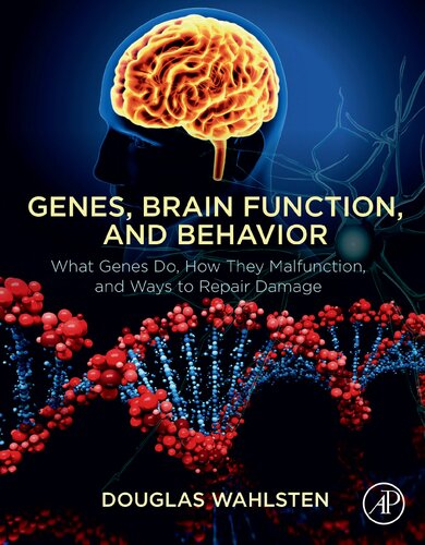 Genes Brain Function And Behavior What Genes Do How They Malfunction And Ways To Repair Damage Douglas Wahlsten
