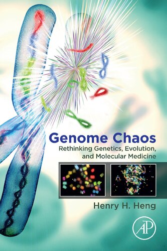 Genome Chaos Rethinking Genetics Evolution And Molecular Medicine Henry H Heng
