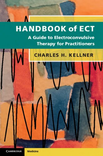 Handbook Of Ect A Guide To Electroconvulsive Therapy For Practitioners Charles H Kellner