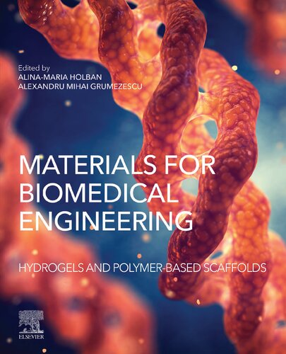 Materials For Biomedical Engineering Hydrogels And Polymerbased Scaffolds Alexandru Grumezescu