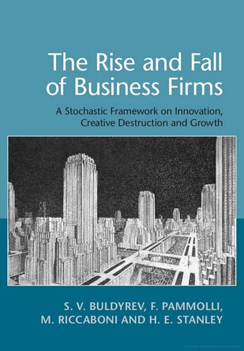 The Rise And Fall Of Business Firms A Stochastic Framework On Innovation Creative Destruction And Growth S V Buldyrev