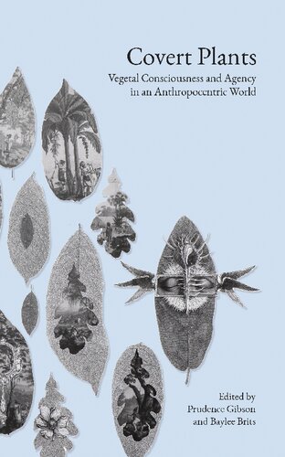 Covert Plants Vegetal Consciousness And Agency In An Anthropocentric World Prudence Gibson