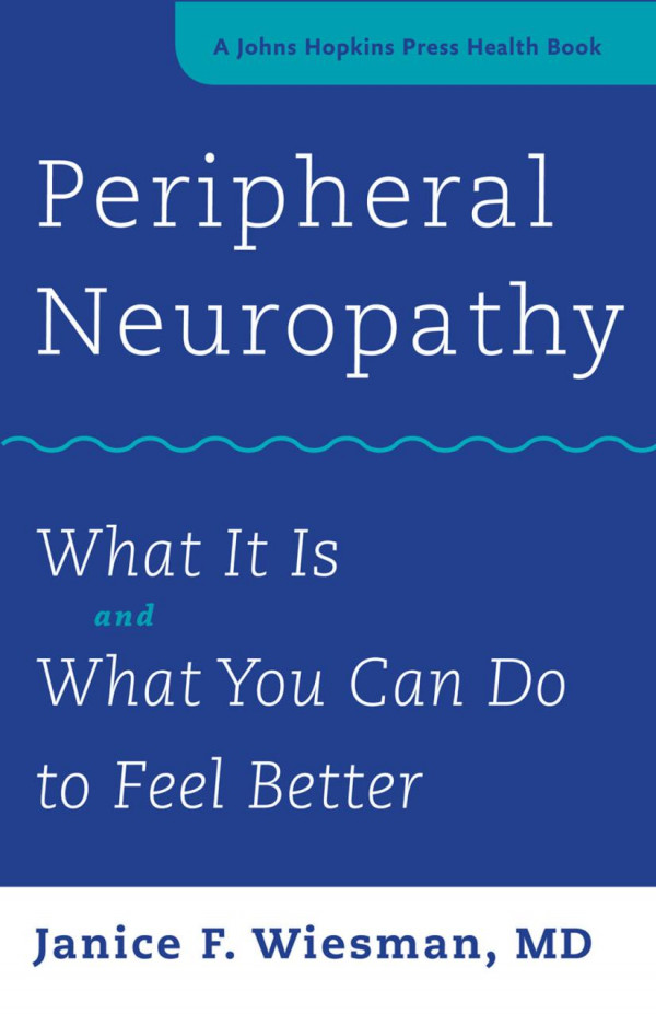 Peripheral Neuropathy What It Is And What You Can Do To Feel Better Janice F Wiesman