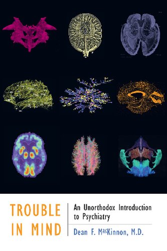 Trouble In Mind An Unorthodox Introduction To Psychiatry Dean F Mackinnon