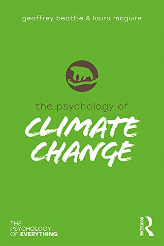 The Psychology Of Climate Change Geoffrey Beattie Laura Mcguire