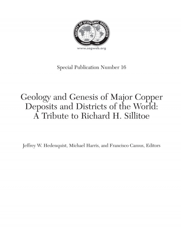 Geology And Genesis Of Major Copper Deposits And Districts Of The World A Tribute To Richard H Sillitoe Jeffrey W Hedenquist
