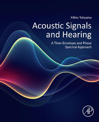 Acoustic Signals And Hearing A Timeenvelope And Phase Spectral Approach Mikio Tohyama