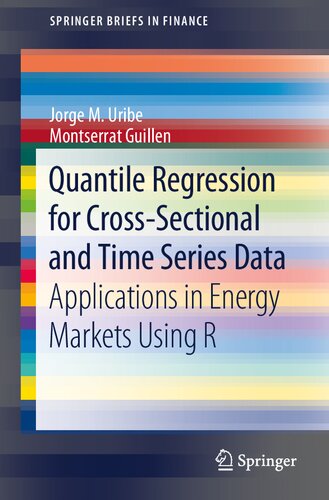 Quantile Regression For Crosssectional And Time Series Data Applications In Energy Markets Using R Jorge M Uribe