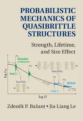 Probabilistic Mechanics Of Quasibrittle Structures Strength Lifetime And Size Effect Zdenek P Bazant