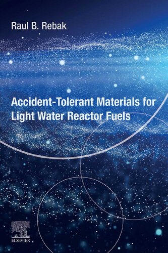 Accidenttolerant Materials For Light Water Reactor Fuels Raul B Rebak Editor