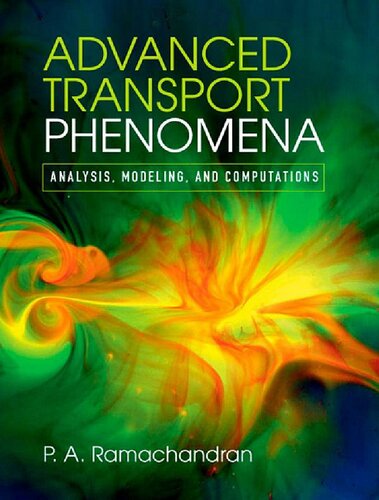 Advanced Transport Phenomena Analysis Modeling And Computations P A Ramachandran