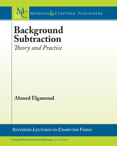 Background Subtraction Theory And Practice Synthesis Lectures On Computer Vision Band 6 Ahmed Elgammal
