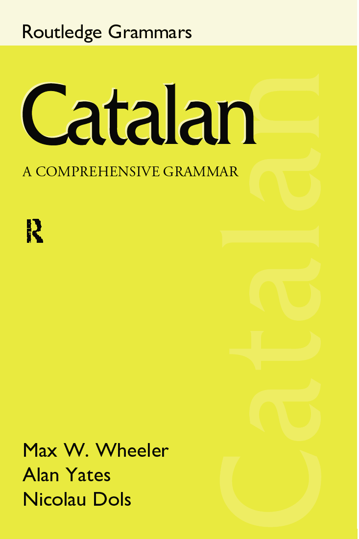 Catalan A Comprehensive Grammar First Max W Wheeler Alan Yates Nicolau Dols