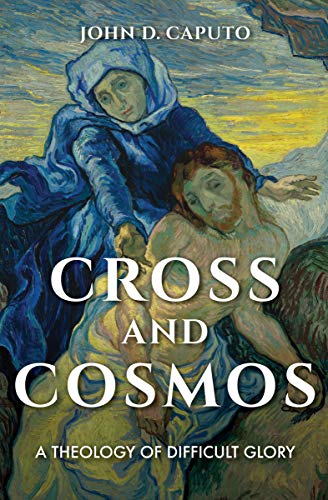 Cross And Cosmos Indiana Series In The Philosophy Of Religion John D Caputo Caputo