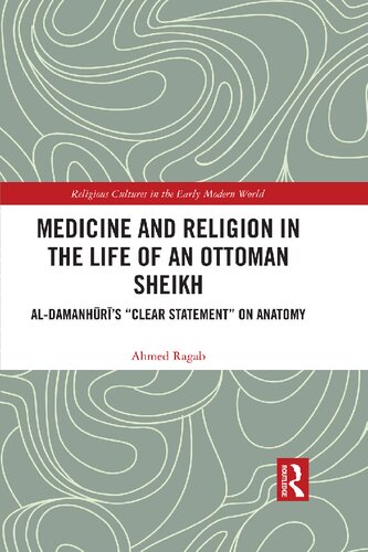 Medicine And Religion In The Life Of An Ottoman Sheikh Aldamanhrs Clear Statement On Anatomy Ahmed Ragab