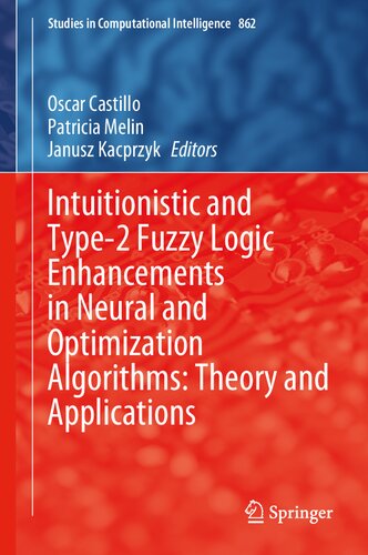 Intuitionistic And Type2 Fuzzy Logic Enhancements In Neural And Optimization Algorithms Theory And Applications 1st Oscar Castillo Patricia Melin Janusz Kacprzyk Editors