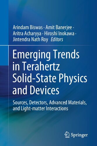 Emerging Trends In Terahertz Solidstate Physics And Devices Sources Detectors Advanced Materials And Lightmatter Interactions 1st Edition Arindam Biswas