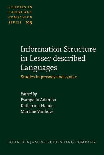 Information Structure In Lesserdescribed Languages Studies In Prosody And Syntax Studies In Language Companion Series Evangelia Adamou Editor