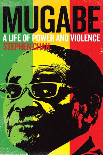 Mugabe A Life Of Power And Violence New Paperback Edition Steve Chan
