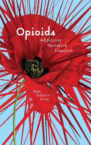 Opioids Addiction Narrative Freedom Maia Dolphinkrute
