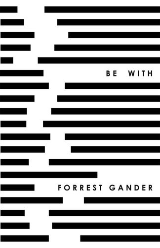 Be With Forrest Gander