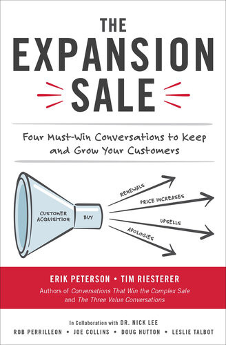 The Expansion Sale Four Mustwin Conversations To Keep And Grow Your Customers Erik Peterson Tim Riesterer