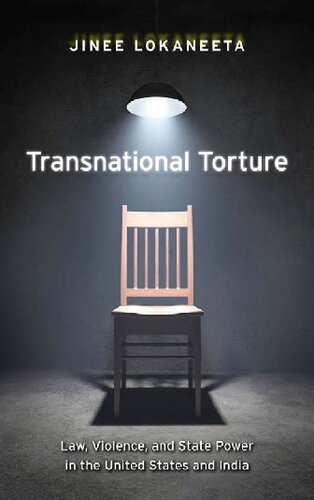 Transnational Torture Law Violence And State Power In The United States And India Jinee Lokaneeta