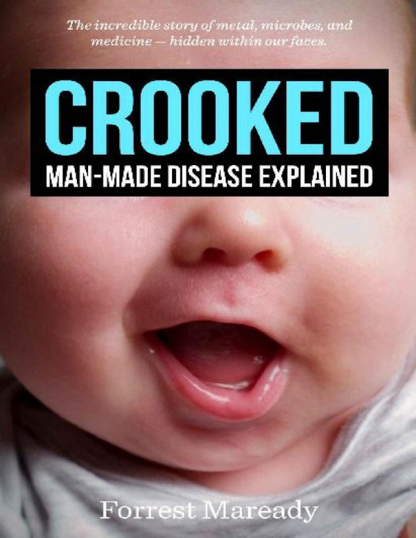 Crooked Manmade Disease Explained The Incredible Story Of Metal Microbes And Medicine Hidden Within Our Faces Forrest Maready