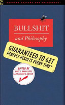 Bullshit And Philosophy Guaranteed To Get Perfect Results Every Time Gary L Hardcastle George A Reisch