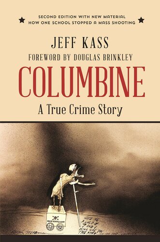 Columbine A True Crime Story Jeff Kass