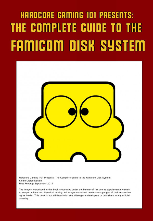 Hardcore Gaming 101 Presents The Complete Guide To The Famicom Disk System Kurt Kalata