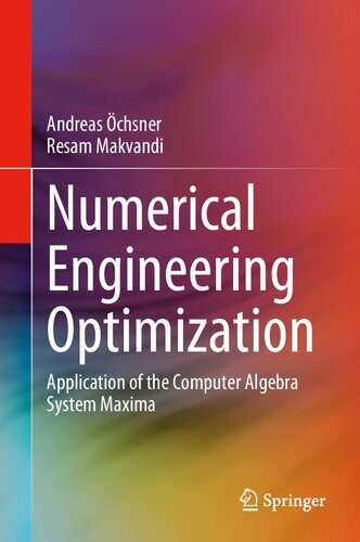 Numerical Engineering Optimization Application Of The Computer Algebra System Maxim Application Of The Computer Algebra System Maxima 1st Ed 2020 Andreas Chsner
