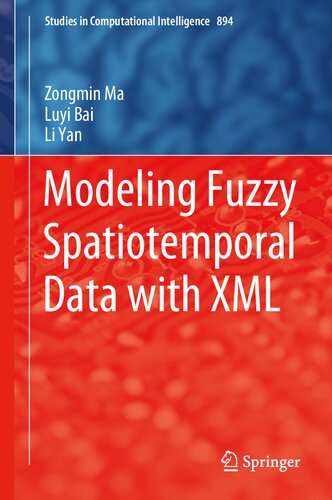 Modeling Fuzzy Spatiotemporal Data With Xml 1st Edition Zongmin Ma
