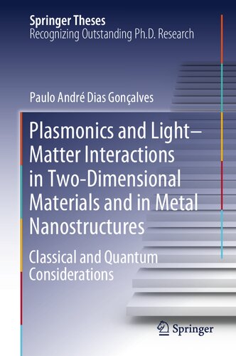 Plasmonics And Lightmatter Interactions In Twodimensional Materials And In Metal Nanostructures Classical And Quantum Considerations 1st Edition Paulo Andr Dias Gonalves