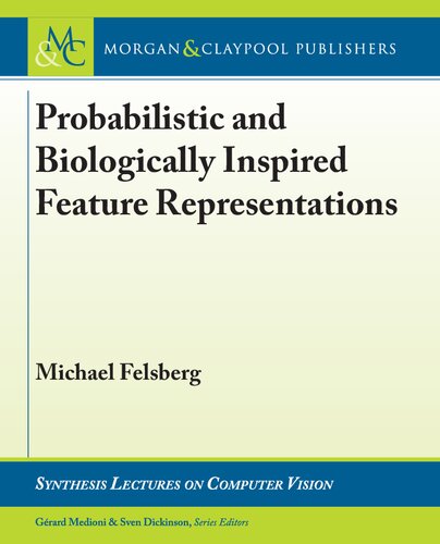 Probabilistic And Biologically Inspired Feature Representations Michael Felsberg
