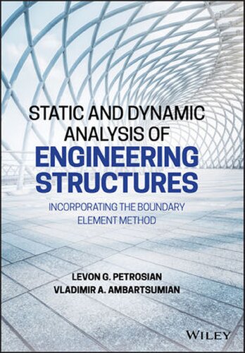 Static And Dynamic Analysis Of Engineering Structures Incorporating The Boundary Element Method Levon G Petrosian