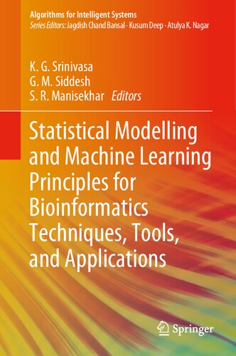 Statistical Modelling And Machine Learning Principles For Bioinformatics Techniques Tools And Applications 1st Edition K G Srinivasa Editor