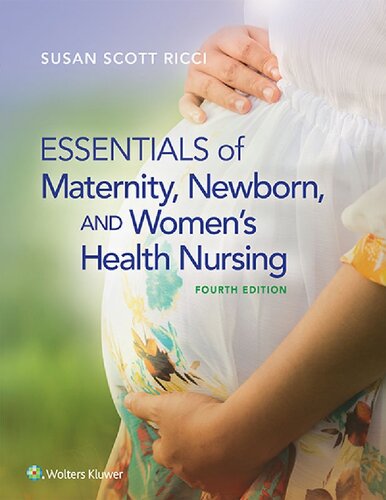 Essentials Of Maternity Newborn And Womens Health Nursing 4th Edition Susan Scott Ricci