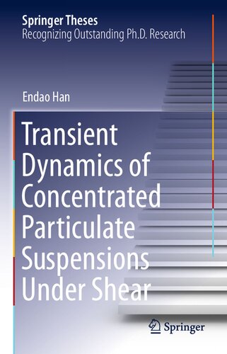 Transient Dynamics Of Concentrated Particulate Suspensions Under Shear Springer Theses 1st Edition Endao Han