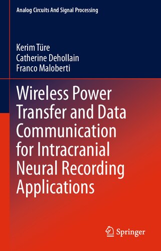 Wireless Power Transfer And Data Communication For Intracranial Neural Recording Applications 1st Edition Kerim Tre