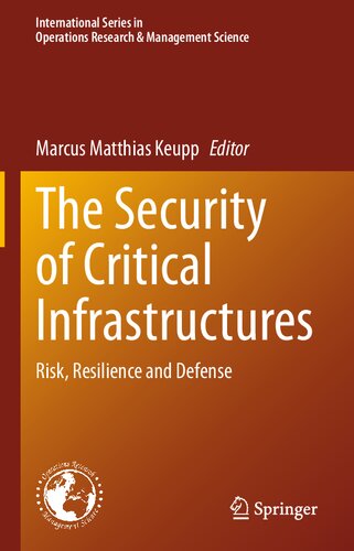 The Security Of Critical Infrastructures Risk Resilience And Defense 1st Edition Marcus Matthias Keupp Editor