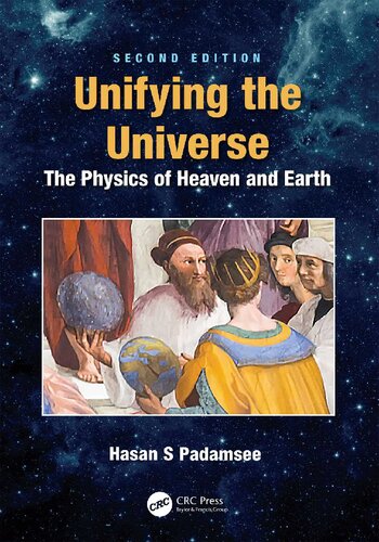 Unifying The Universe The Physics Of Heaven And Earth 2nd Edition Hasan S Padamsee