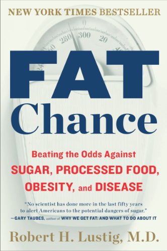 Fat Chance Beating The Odds Against Sugar Processed Food Obesity And Disease Robert H Lustig