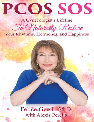 Pcos Sos A Gynecologists Lifeline To Naturally Restore Your Rhythms Hormones And Happiness 1st Edition Felice Gersh